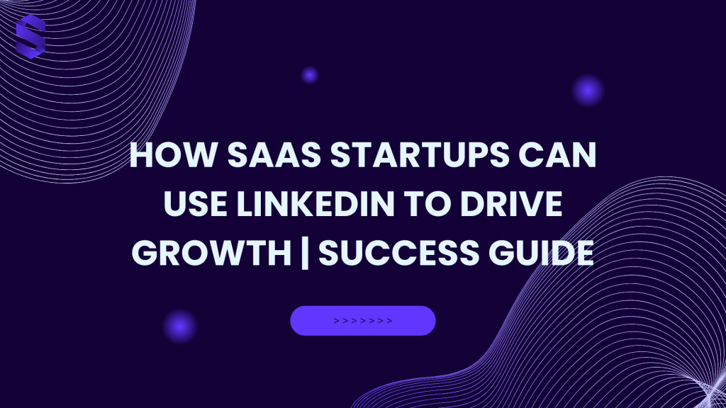 how saas startups can use linkedin